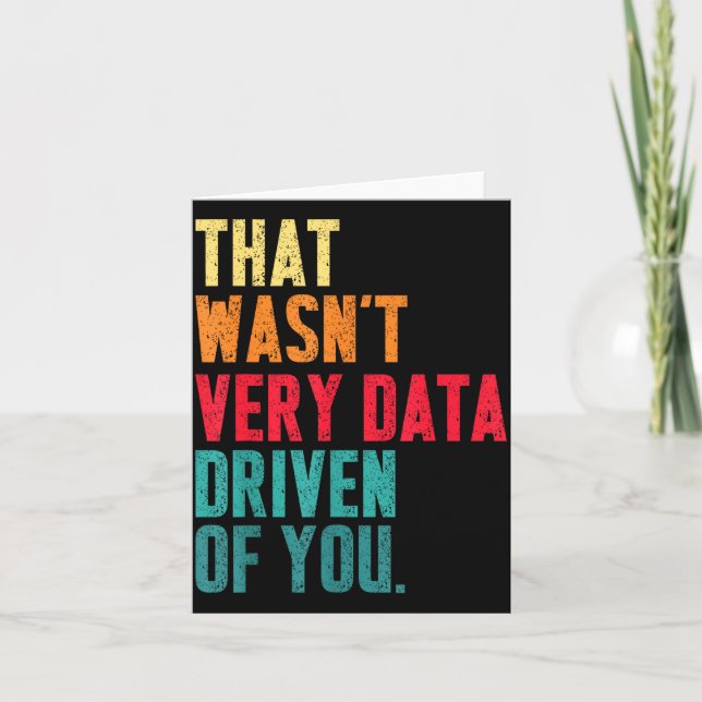 That Wasn't Very Data Driven Of You Funny Data Yst Card (Front)