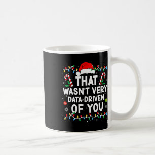 That Wasn't Very Data Driven Of You Funny Humor Ch Coffee Mug