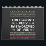 That Wasn't Very Data Driven Of You Nerd Christmas Calendar<br><div class="desc">coding,  programmer,  gift birthday,  xmas,  christmas,  data,  nerd,  ugly christmas sweater,  data,  computer</div>