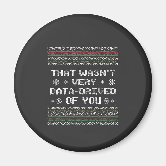 That Wasn't Very Data Driven Of You Nerd Christmas Magnet (Front)