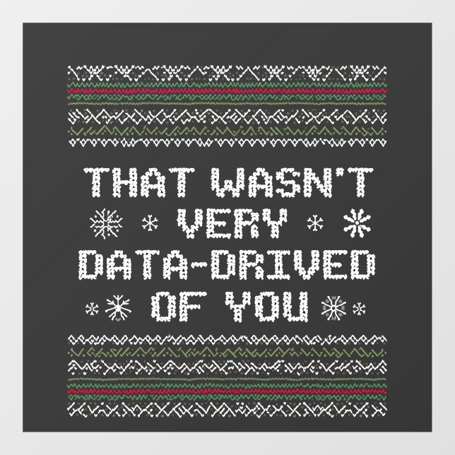 That Wasn't Very Data Driven Of You Nerd Christmas Window Cling (Sheet)
