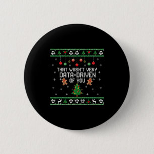 That Wasn't Very Data Driven Of You Ugly Christmas 2 Inch Round Button