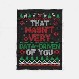 That Wasn't Very Data Driven Of You Ugly Christmas Fleece Blanket