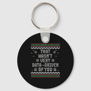 That Wasn't Very Data Driven Of You Ugly Christmas Keychain