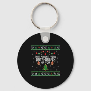 That Wasn't Very Data Driven Of You Ugly Christmas Keychain
