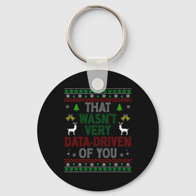 That Wasn't Very Data Driven Of You Ugly Christmas Keychain (Front)