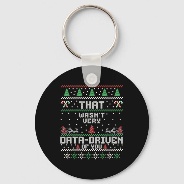 That Wasn't Very Data Driven Of You Ugly Sweater C Keychain (Front)
