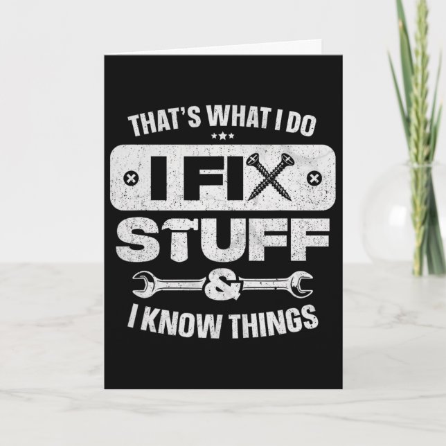 That What I Do Fix Stuff Know Things Shirt Funny F Card (Front)