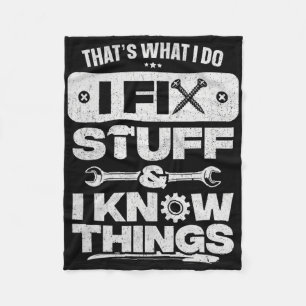 That What I Do Fix Stuff Know Things Shirt Funny F Fleece Blanket