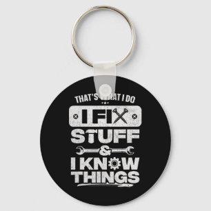 That What I Do Fix Stuff Know Things Shirt Funny F Keychain