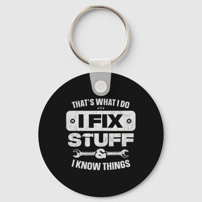 That What I Do Fix Stuff Know Things Shirt Funny F Keychain (Front)