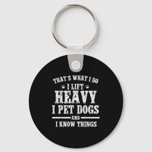 That What I Do I Lift Heavy I Pet Dog Workout Moti Keychain
