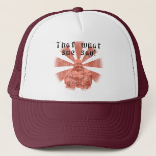 That What She Say! Trucker Hat