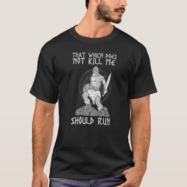 That Which does not Kill Me Should Run I Valhalla  T-Shirt (Front)