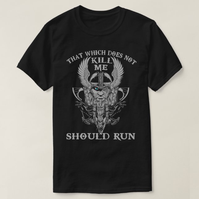That Which Does Not Kill Me Should Run T-Shirt (Design Front)