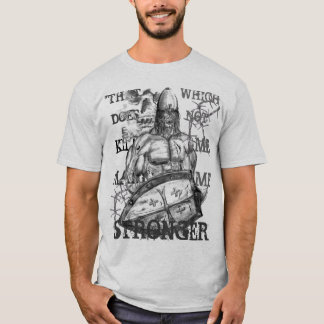 THAT WHICH DOES NOT KILL ME T-Shirt