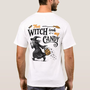 That Witch Took My Candy Front & Back T-Shirt