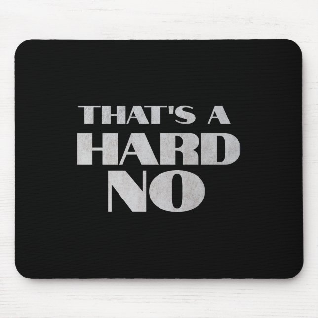 That's A Hard No Premium  Mouse Pad (Front)