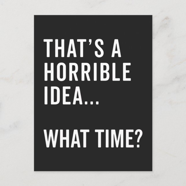 That's A Horrible Idea Funny Quote Postcard (Front)