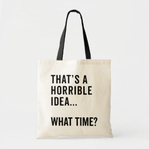 That's A Horrible Idea Funny Quote Tote Bag