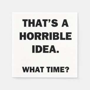 That's a Horrible Idea. Napkin