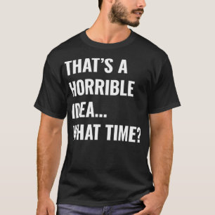 That's A Horrible Idea What Time Pullover 
