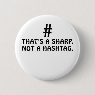 Thats a Sharp Not a Hashtag 2 Inch Round Button