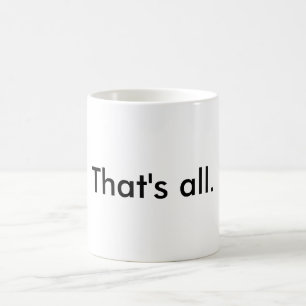 That's all mug