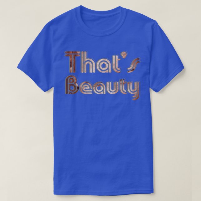 Thats Beauty T-Shirt (Design Front)