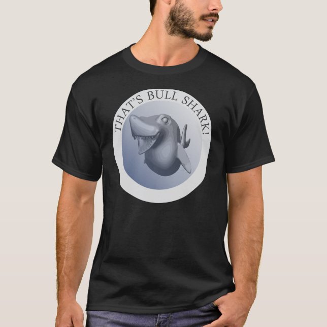 That's Bull Shark T-Shirt (Front)