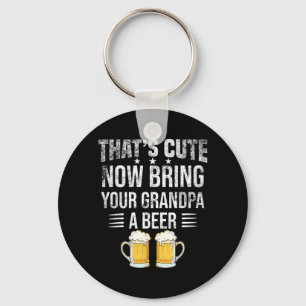 Thats Cute Bring Your Grandpa A Beer Funny Beer Keychain