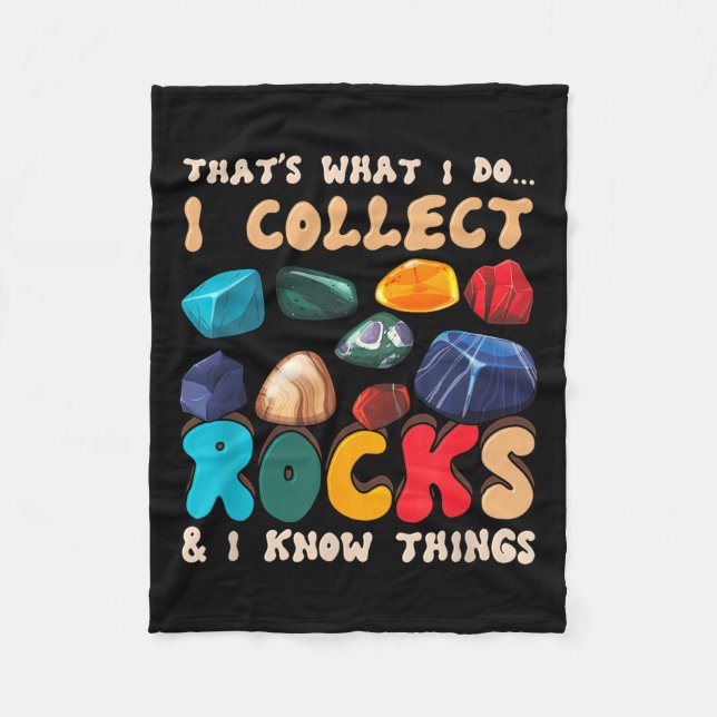 That's Do I Collect Rocks And I Know Things Geolog Fleece Blanket (Front)