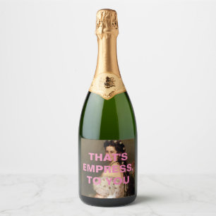 That's Empress To You Sparkling Wine Label