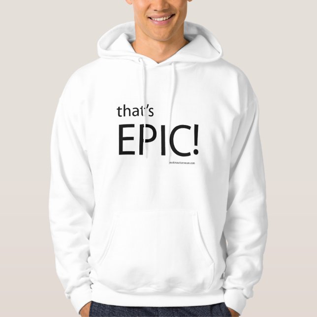 That's EPIC ! Hoodie (Front)