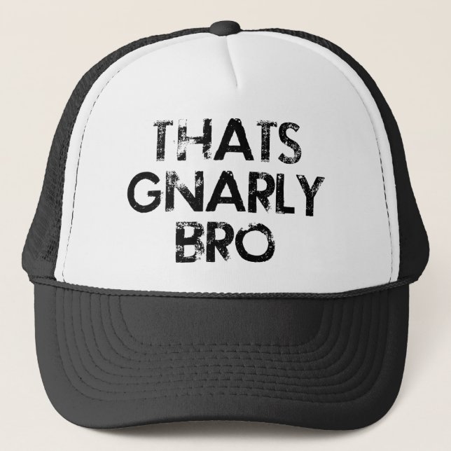 Thats Gnarly Bro Hat (Front)