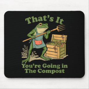 That's going in the compost frog gardening mom mouse pad