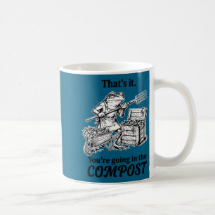 That's going in the compost funny frog gardening coffee mug