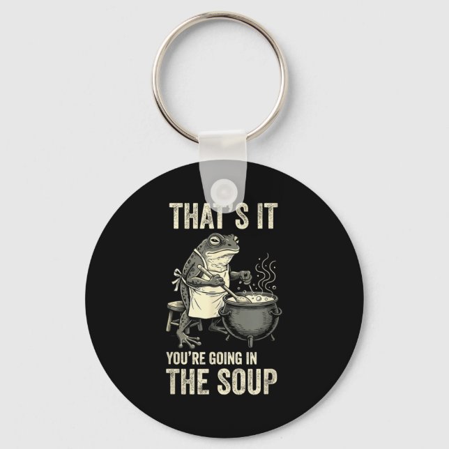 That's going in the soup funny frog humor chef keychain (Front)