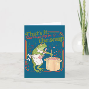 That's going in the soup funny frog meme valentine card