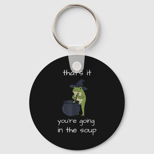 That's going in the soup meme funny frog weirdcore keychain (Front)