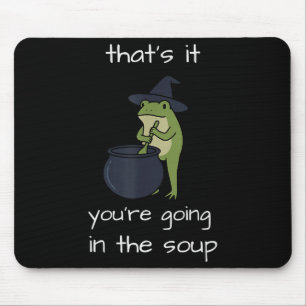 That's going in the soup meme funny frog weirdcore mouse pad