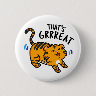 That's Grreat Funny Tiger Growl Pun 2 Inch Round Button