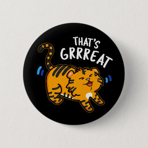 That's Grreat Funny Tiger Growl Pun Dark BG 2 Inch Round Button