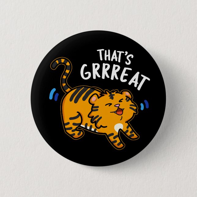 That's Grreat Funny Tiger Growl Pun Dark BG 2 Inch Round Button (Front)