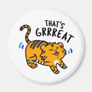 That's Grreat Funny Tiger Growl Pun  Magnet