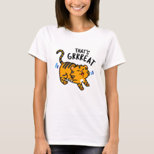 That's Grreat Funny Tiger Growl Pun  T-Shirt