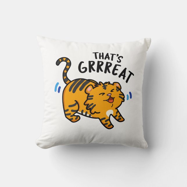 That's Grreat Funny Tiger Growl Pun  Throw Pillow (Front)