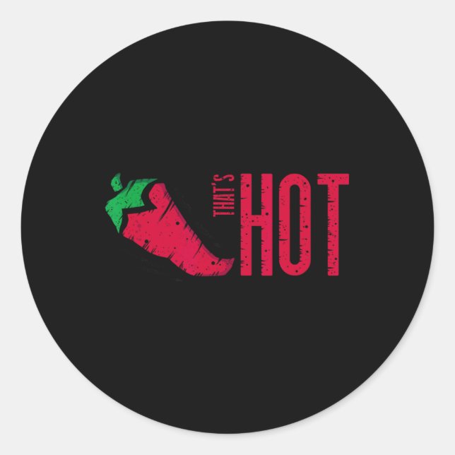 That's Hot Red Chili Pepper  Classic Round Sticker (Front)
