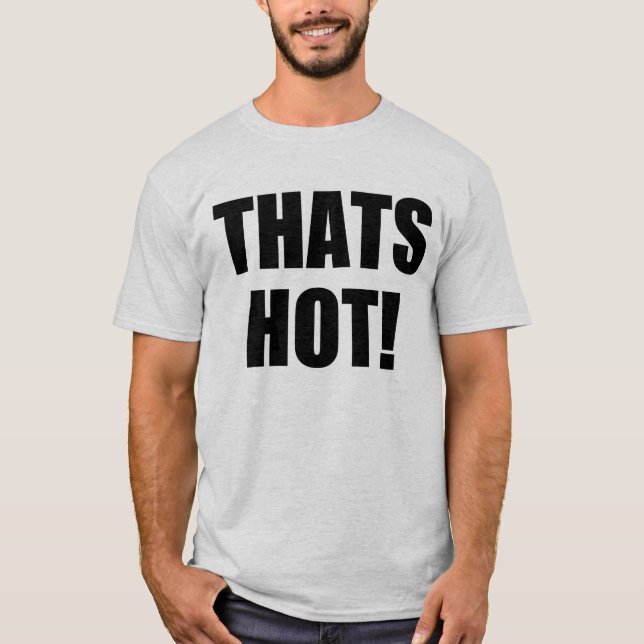 Thats Hot! Your Not! Excellence in Good Grammar T-Shirt (Front)