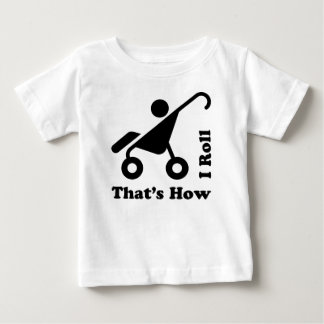 That's How I Roll 2 Baby T-Shirt